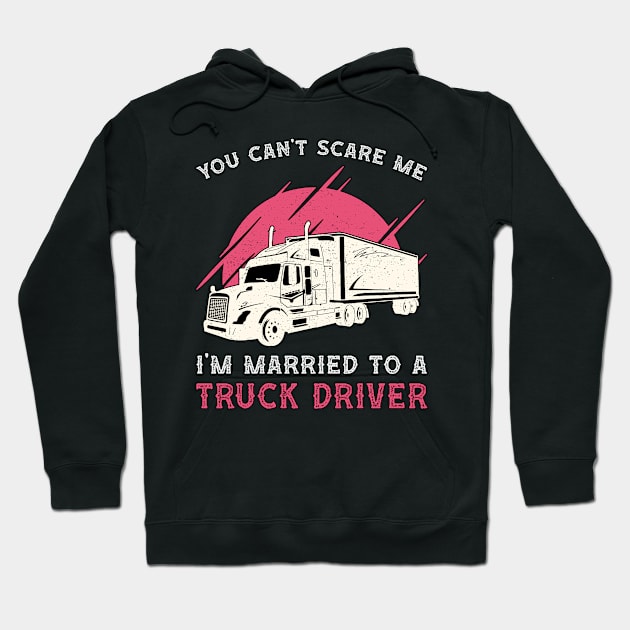 Truckers Wife I'm Married To A Truck Driver Funny Hoodie by T-Shirt.CONCEPTS